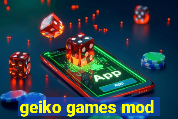 geiko games mod